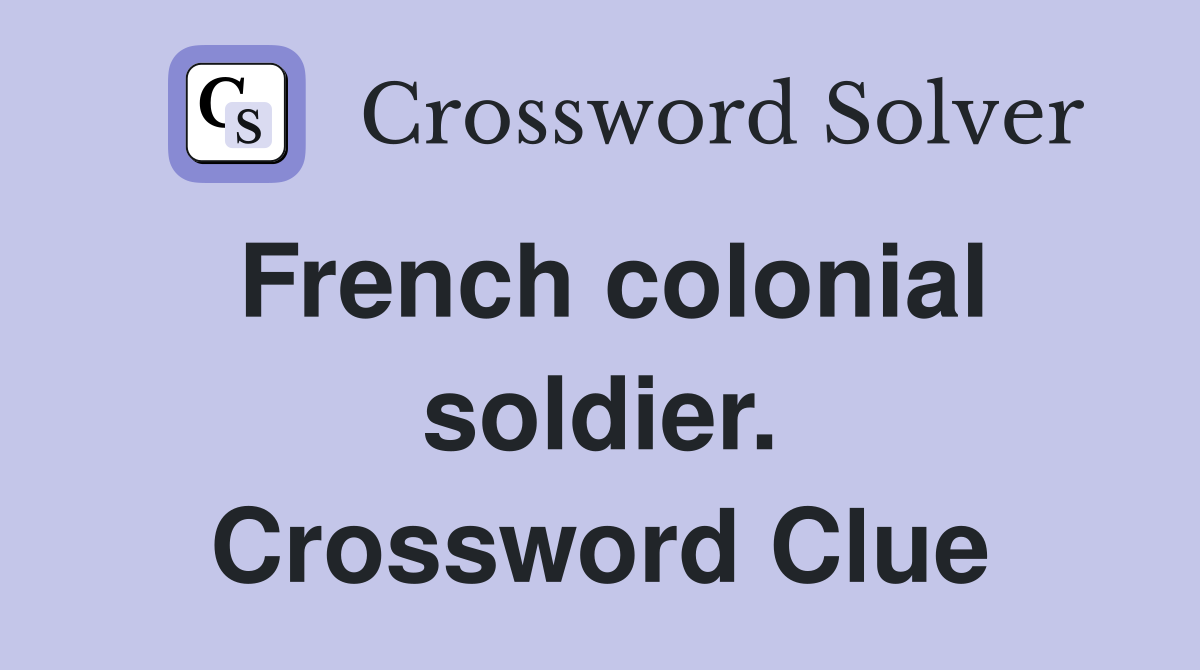 French colonial soldier. Crossword Clue