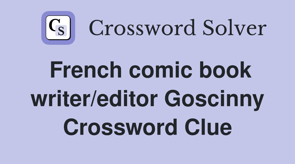 French comic book writer/editor Goscinny Crossword Clue