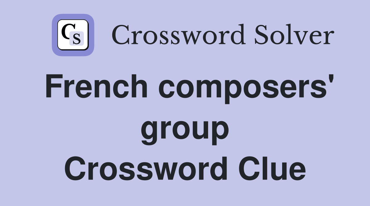 French composers' group Crossword Clue