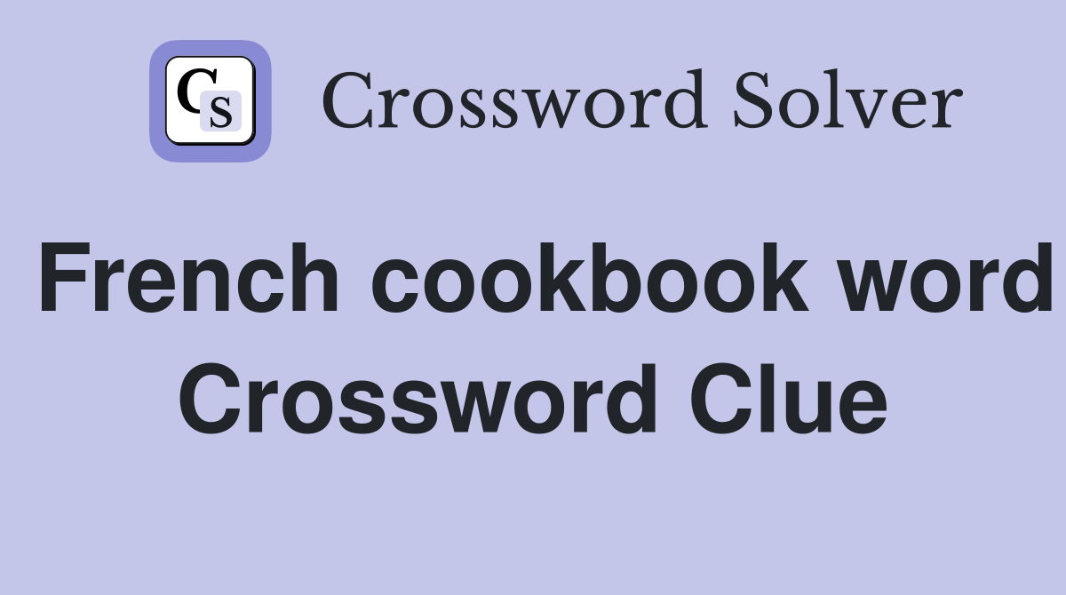 French cookbook word Crossword Clue