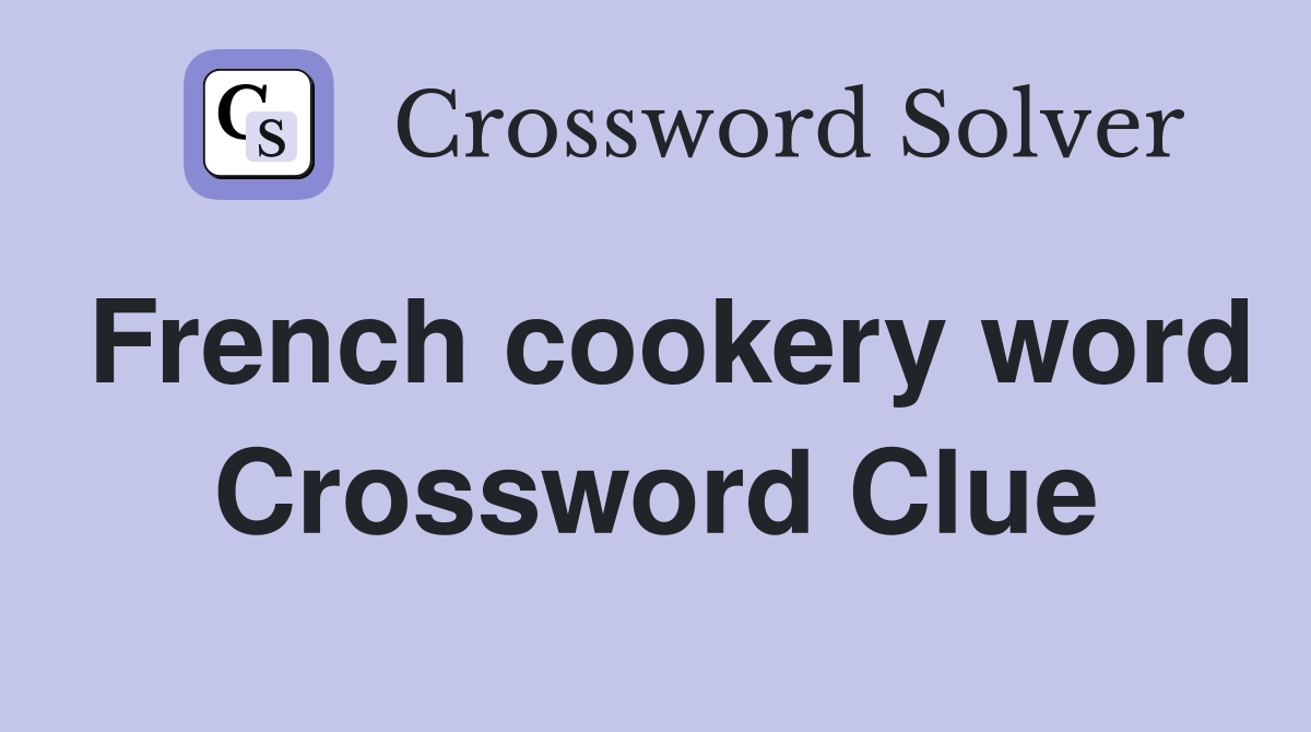 French cookery word Crossword Clue