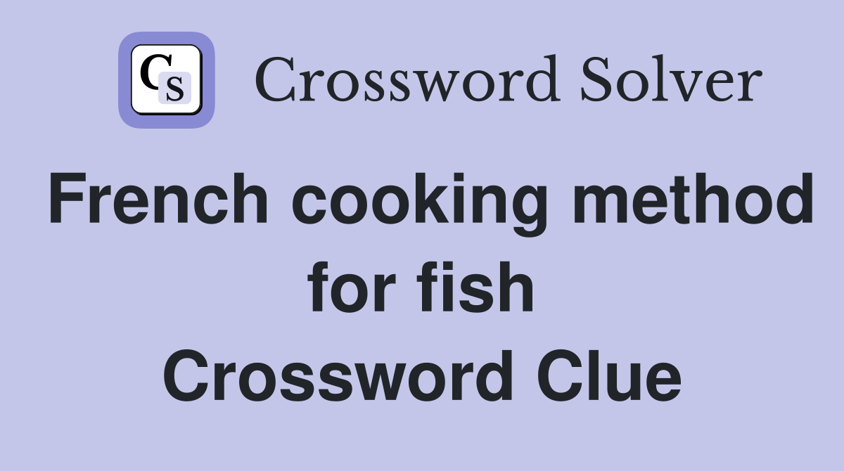 French cooking method for fish Crossword Clue