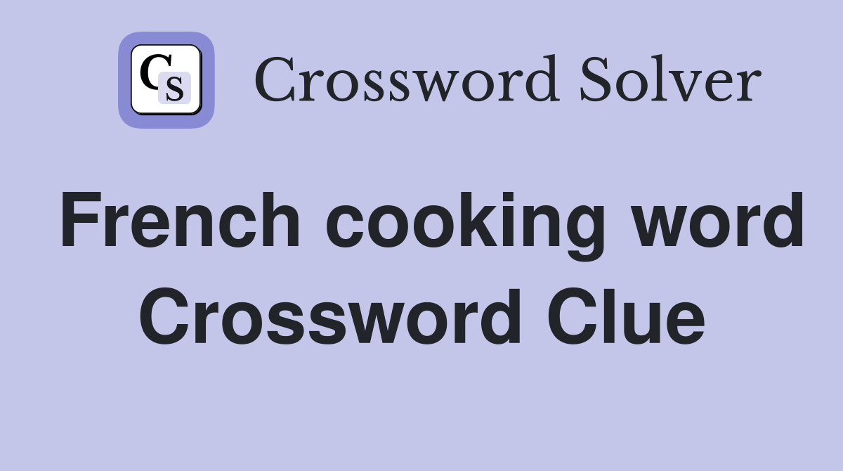 French cooking word Crossword Clue