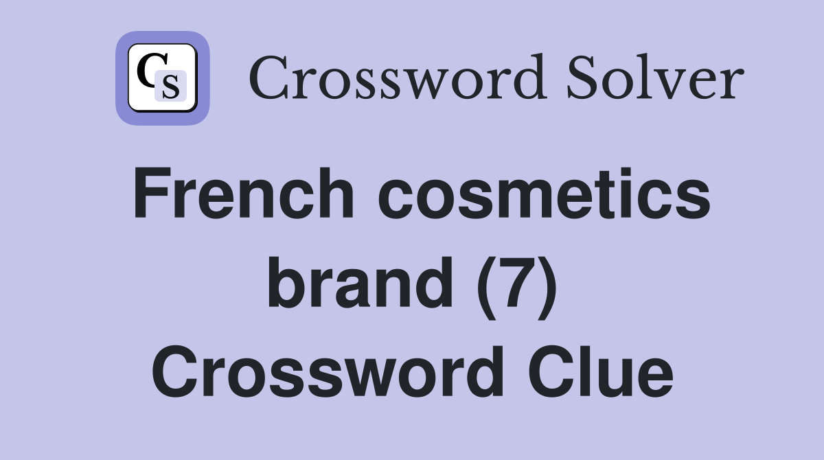 French cosmetics brand (7) Crossword Clue