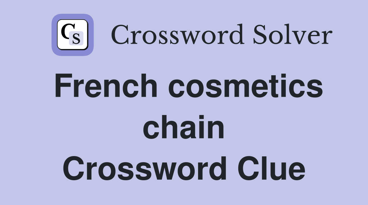 French cosmetics chain Crossword Clue