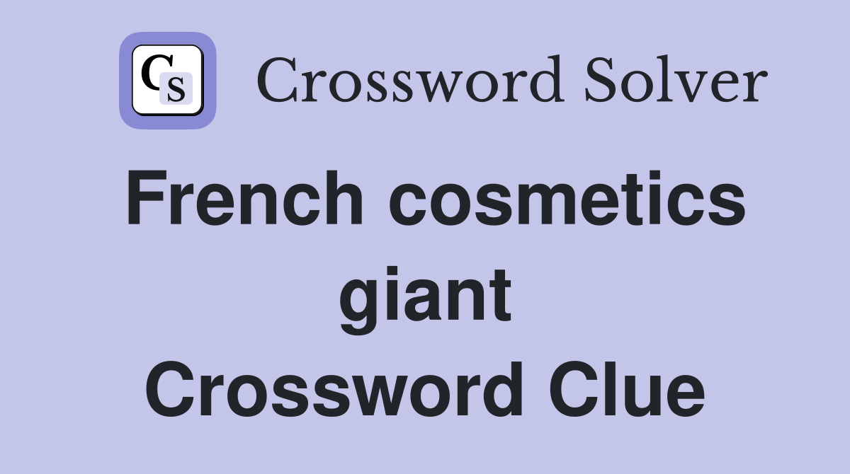 French cosmetics giant Crossword Clue