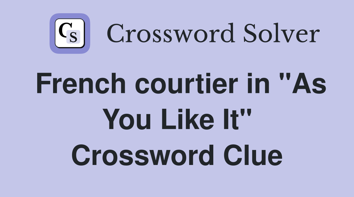 French courtier in "As You Like It" Crossword Clue