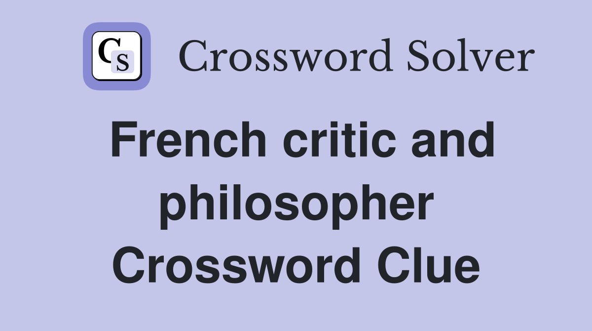 French critic and philosopher Crossword Clue