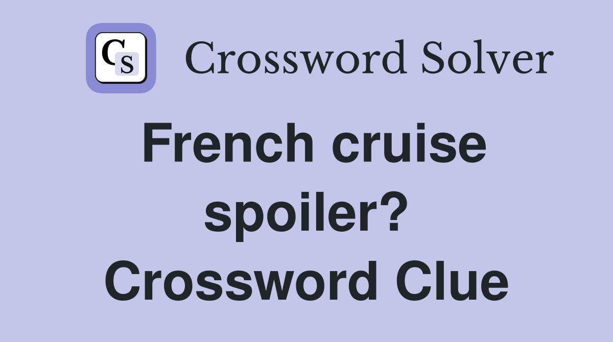 French cruise spoiler? Crossword Clue