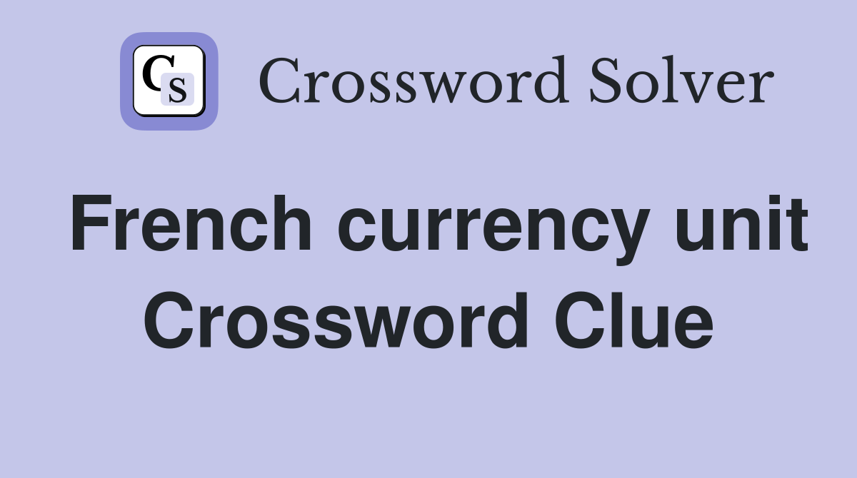 French currency unit Crossword Clue