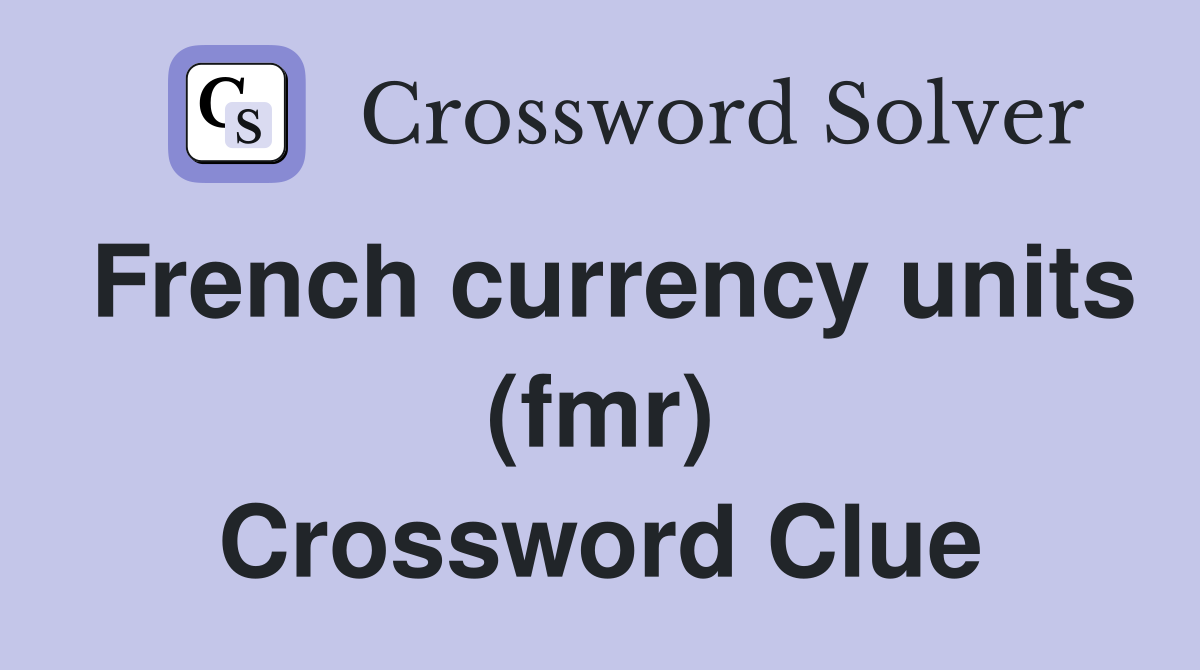 French currency units (fmr) Crossword Clue
