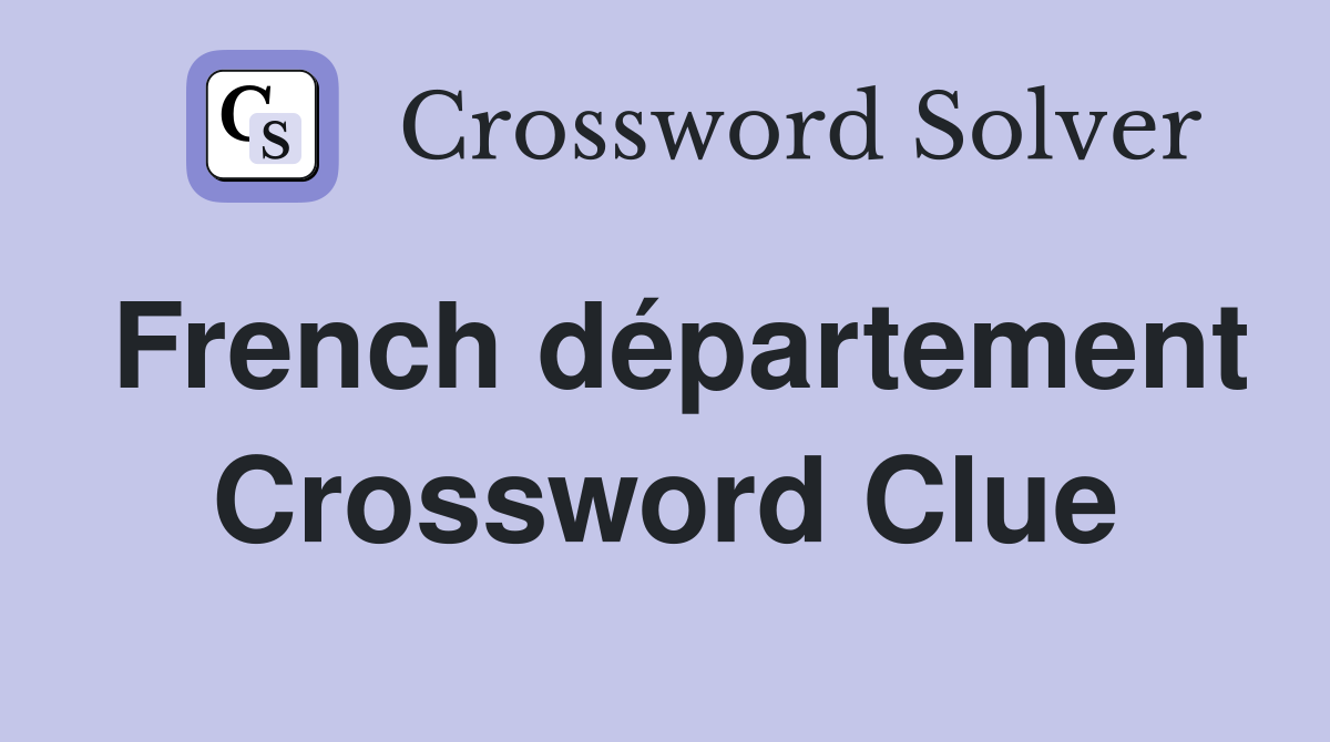 French département Crossword Clue