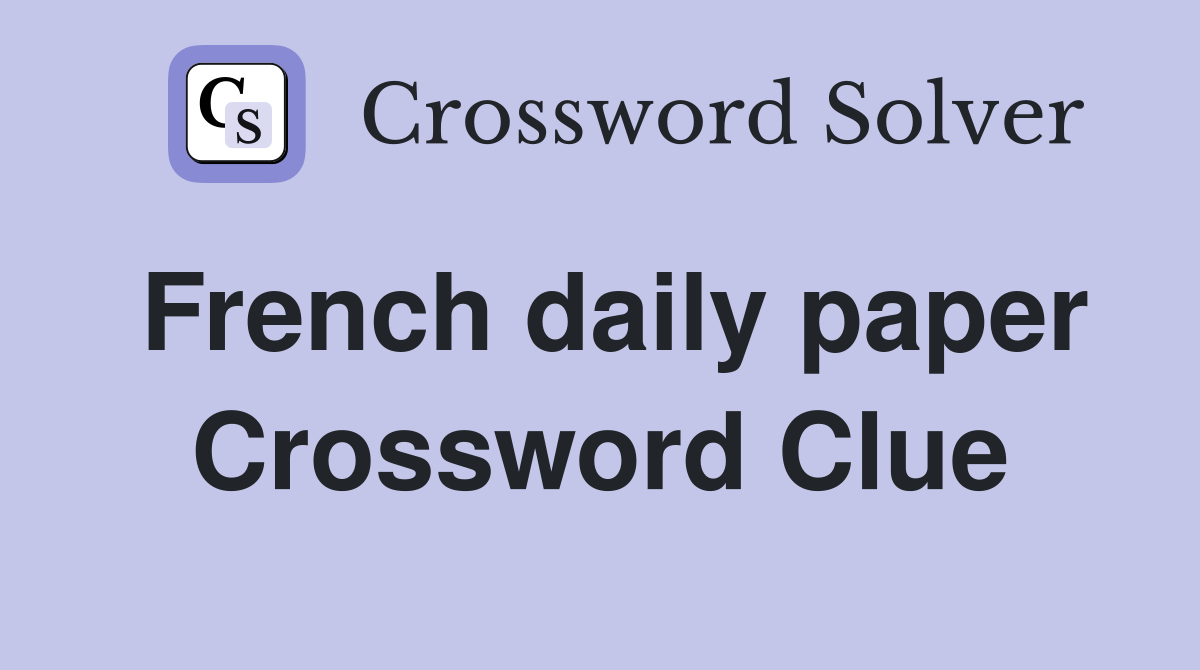 French daily paper Crossword Clue