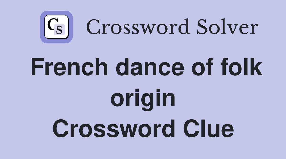 French dance of folk origin Crossword Clue