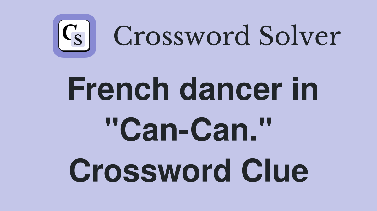 French dancer in "Can-Can." Crossword Clue