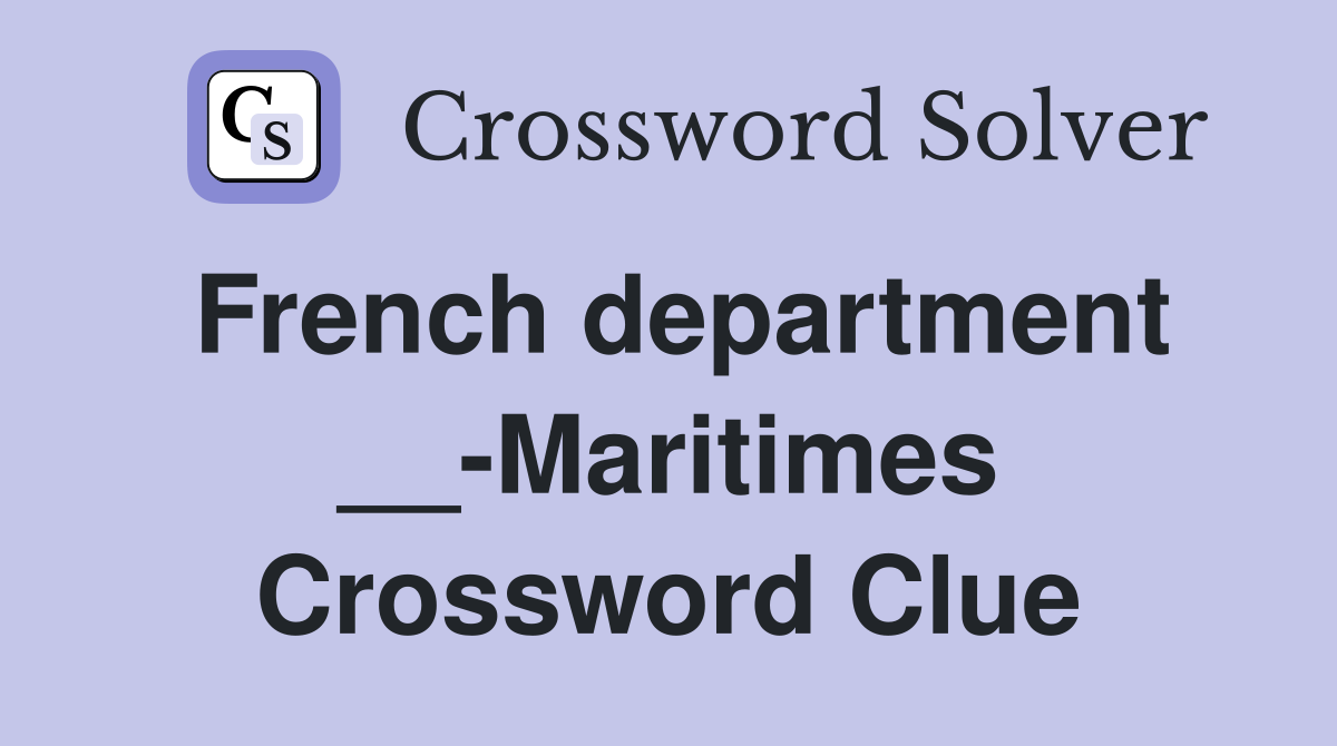 French department __-Maritimes Crossword Clue