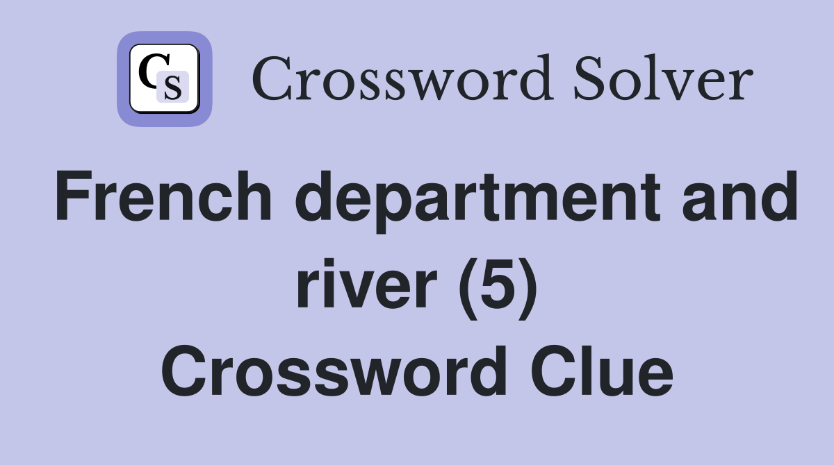 French department and river (5) Crossword Clue