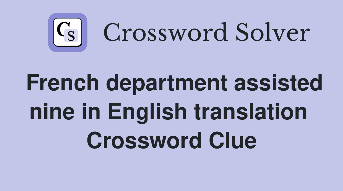 French department assisted nine in English translation  Crossword Clue
