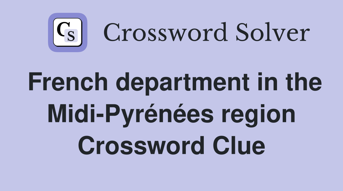 French department in the Midi-Pyrénées region Crossword Clue