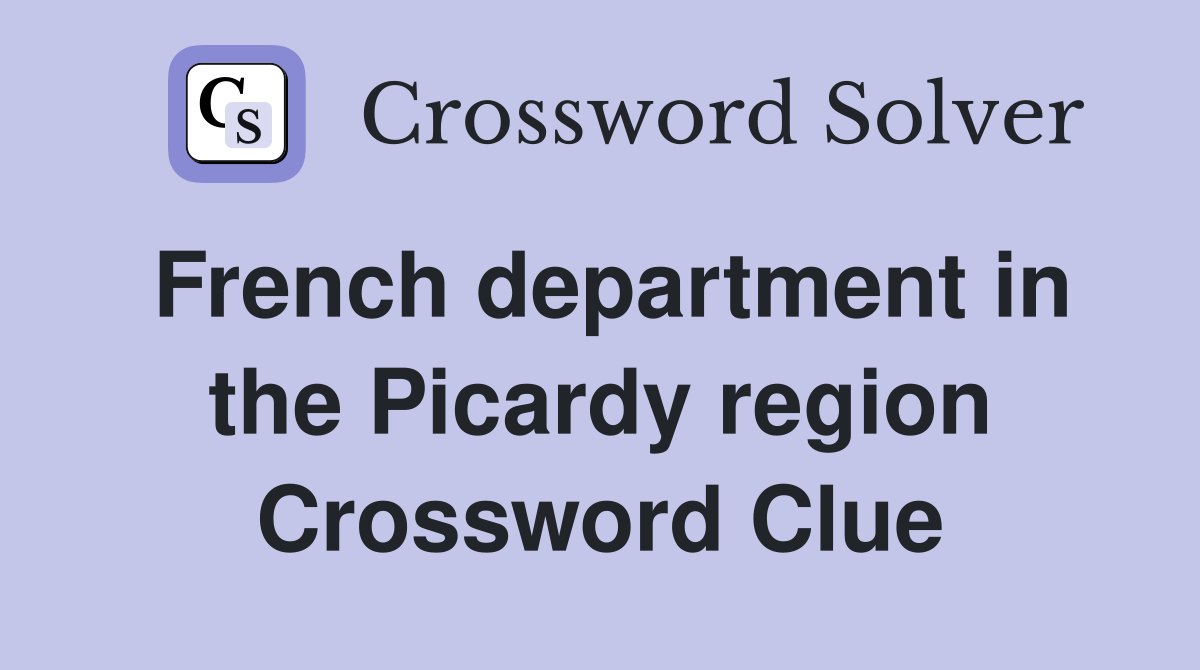 French department in the Picardy region Crossword Clue