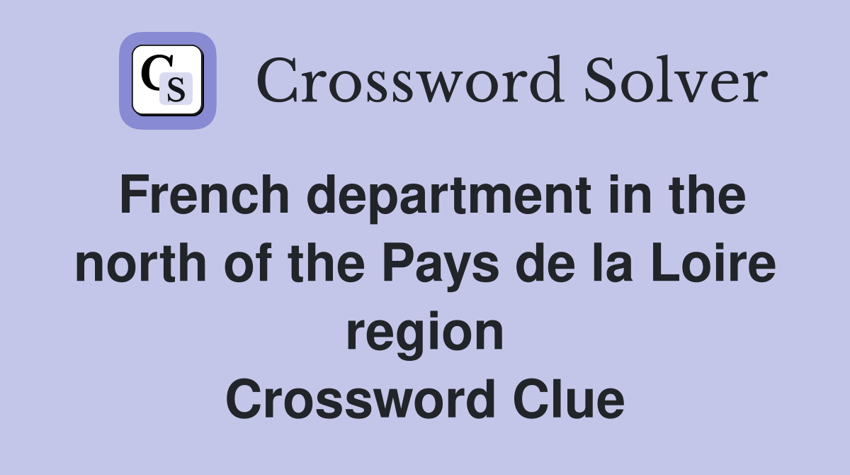 French department in the north of the Pays de la Loire region Crossword Clue