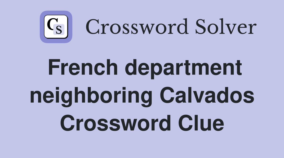 French department neighboring Calvados Crossword Clue