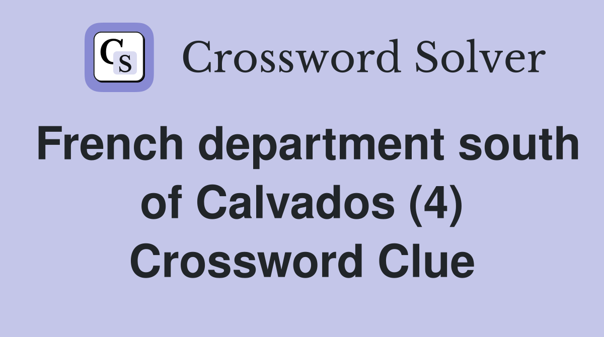 French department south of Calvados (4) Crossword Clue