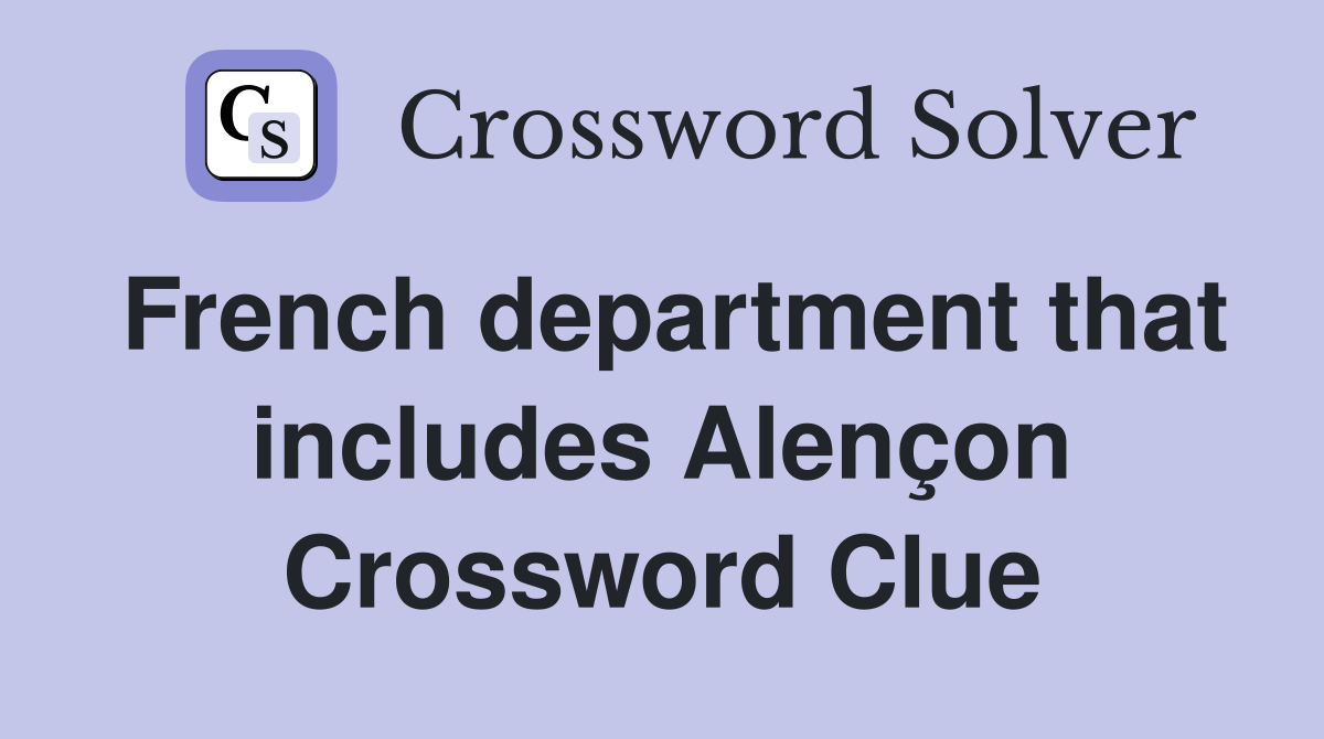 French department that includes Alençon Crossword Clue