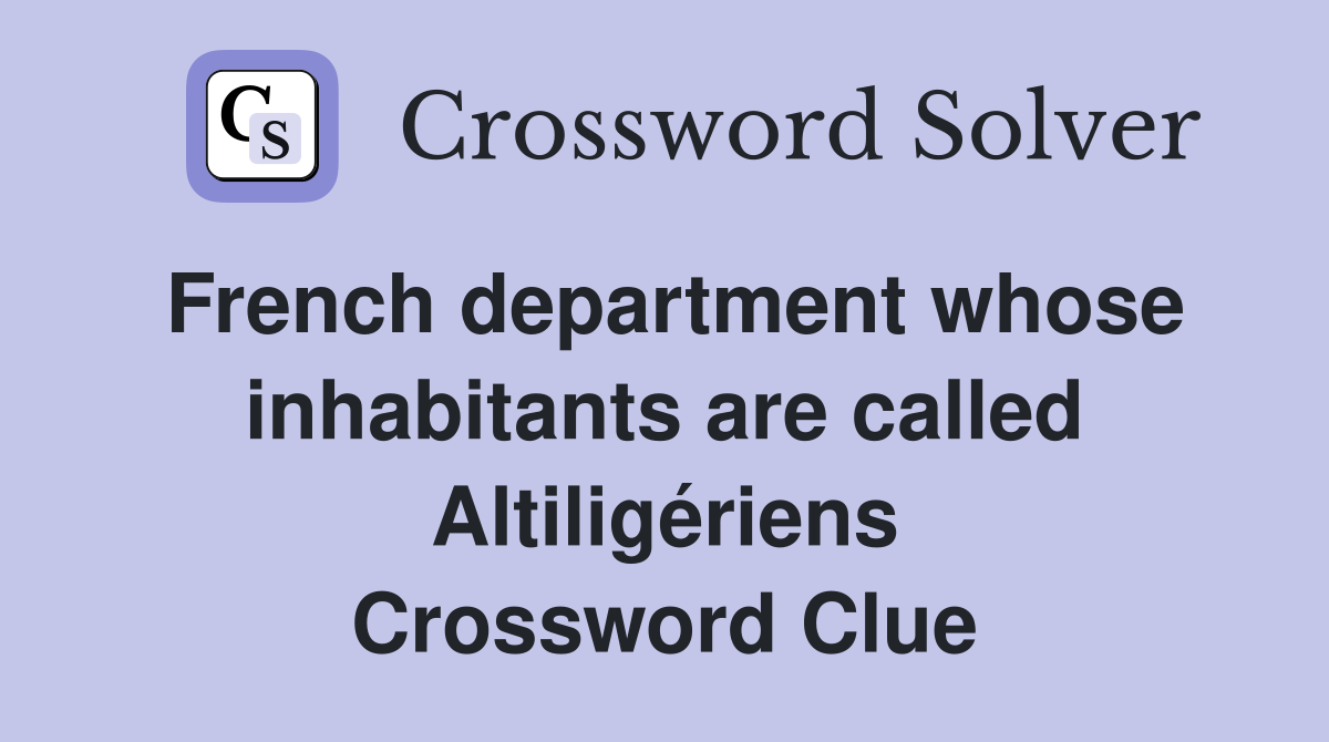 French department whose inhabitants are called Altiligériens Crossword Clue