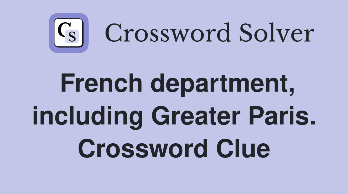 French department, including Greater Paris. Crossword Clue