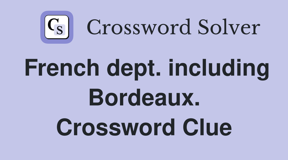 French dept. including Bordeaux. Crossword Clue