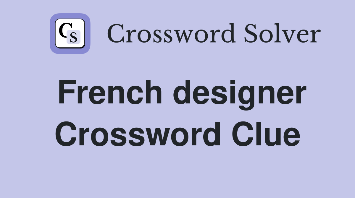 French designer Crossword Clue Answers Crossword Solver