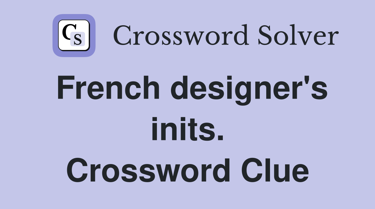 French designer's inits. Crossword Clue