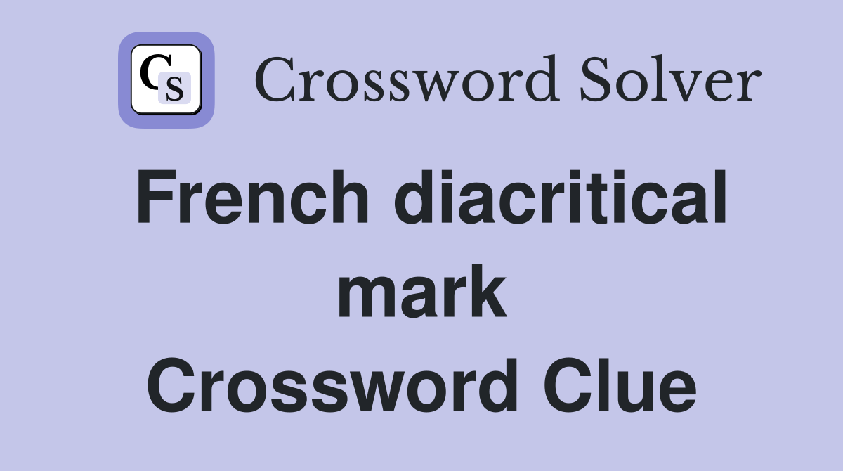 French diacritical mark Crossword Clue