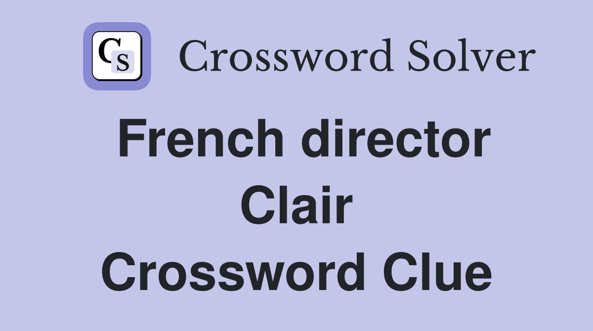 French director Clair Crossword Clue