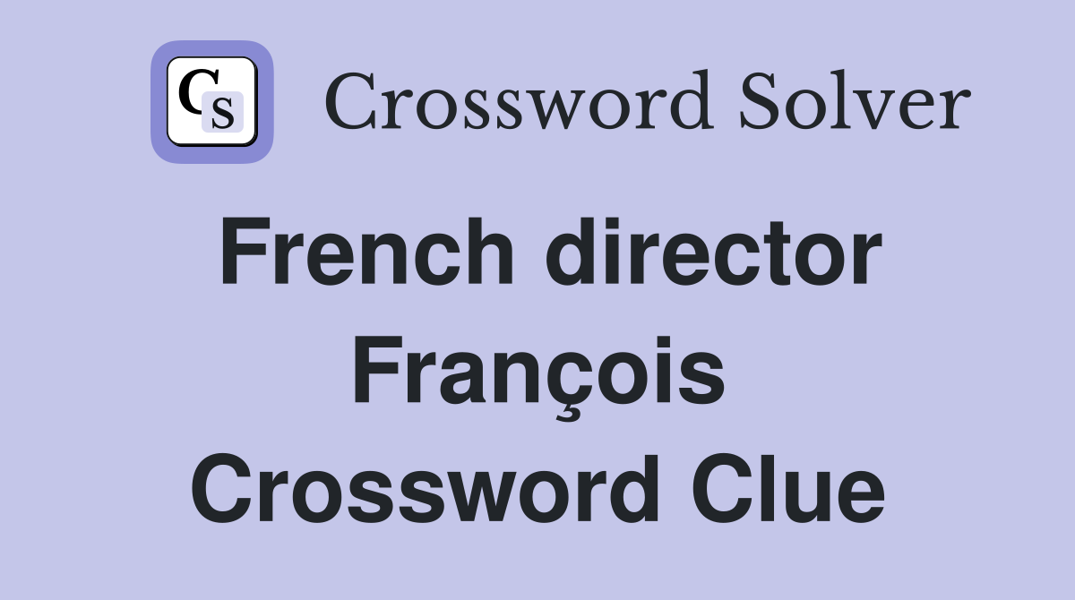 French director François Crossword Clue
