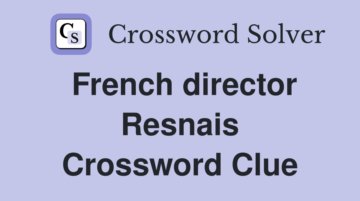 French director Resnais Crossword Clue