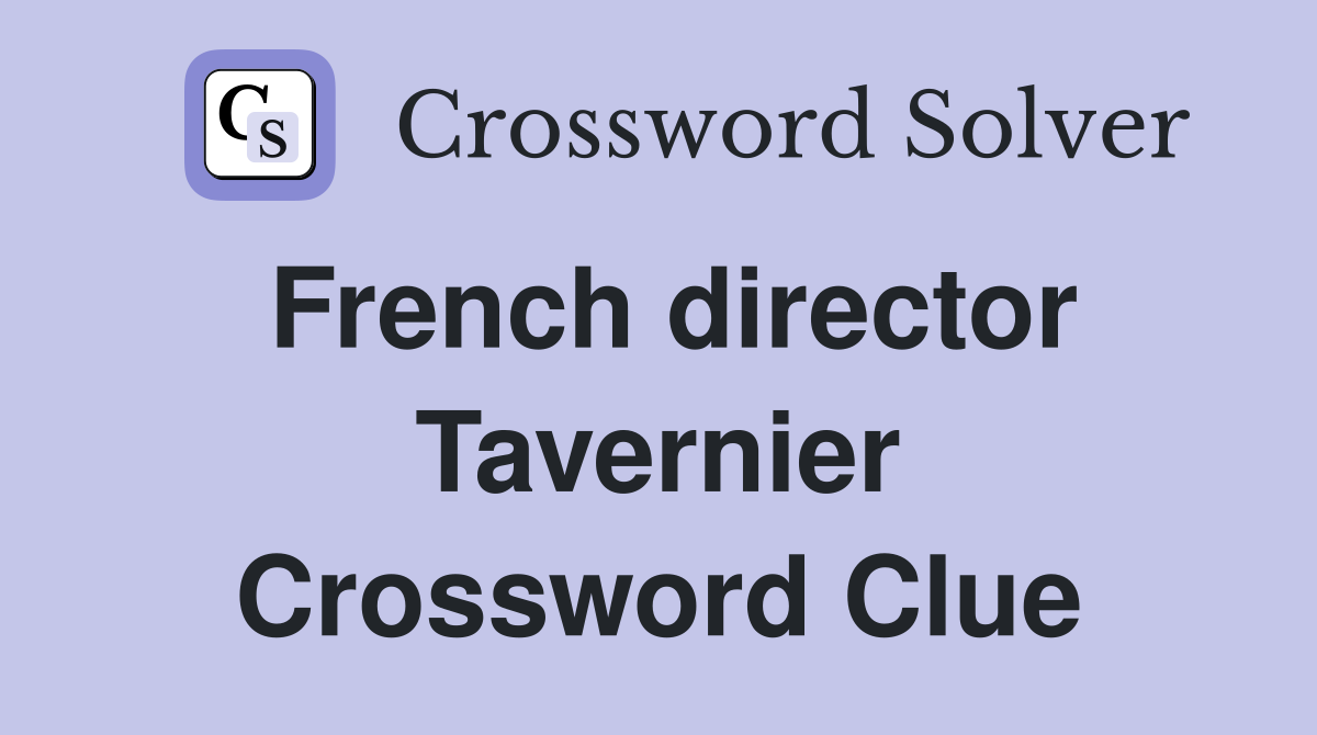 French director Tavernier Crossword Clue
