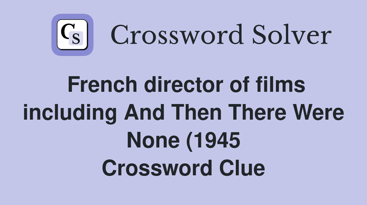 French director of films including And Then There Were None (1945) and French director of films including And Then There Were None (1945) and
