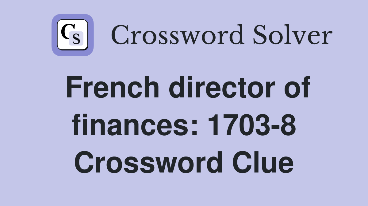 French director of finances: 1703-8 Crossword Clue