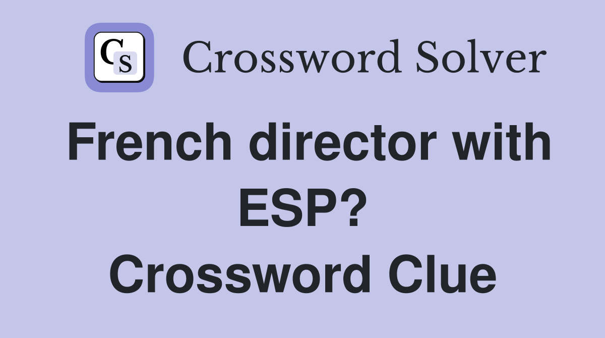 French director with ESP? Crossword Clue