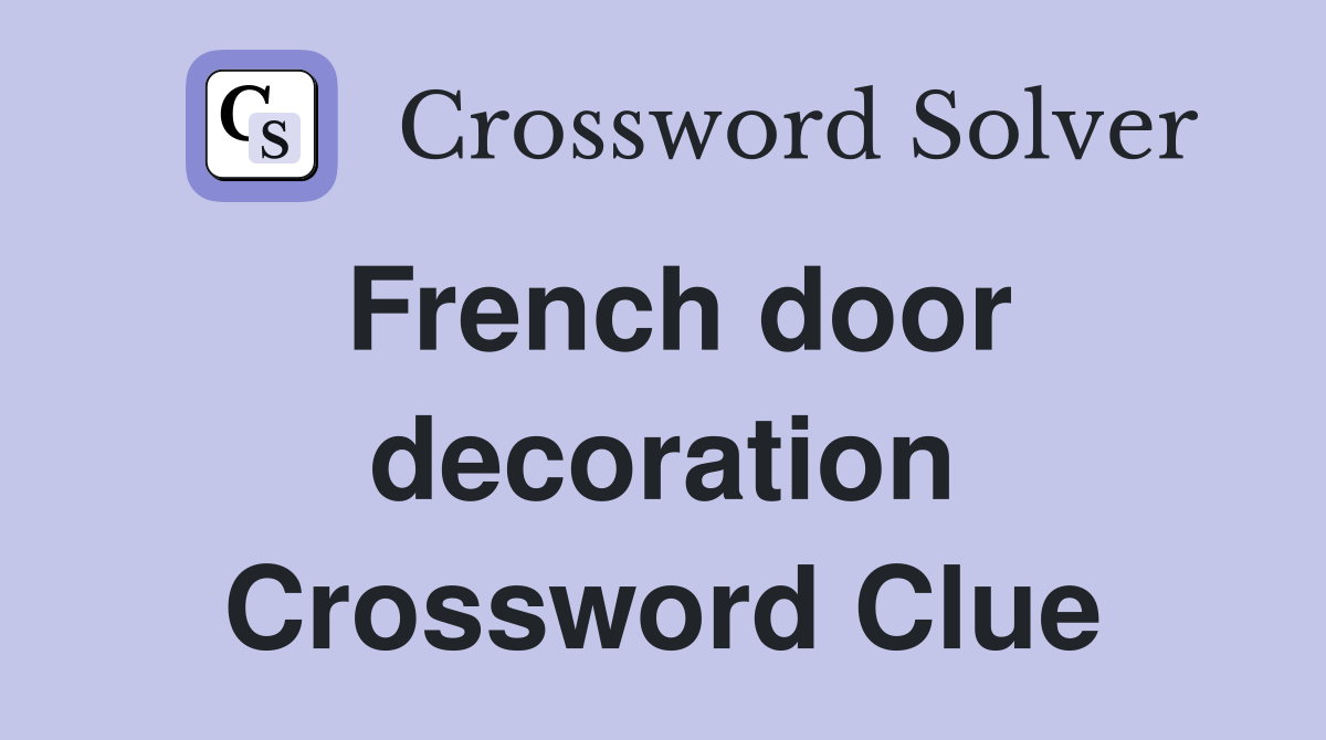 French door decoration Crossword Clue