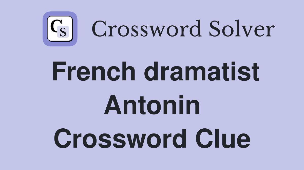 French dramatist Antonin Crossword Clue
