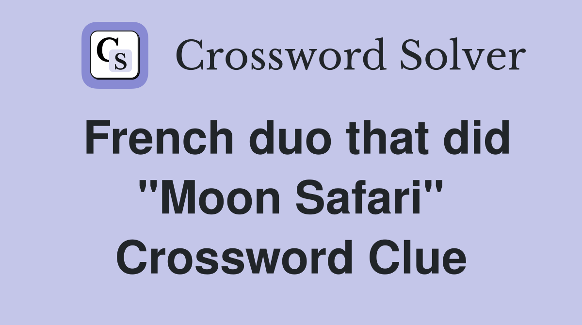 French duo that did "Moon Safari" Crossword Clue