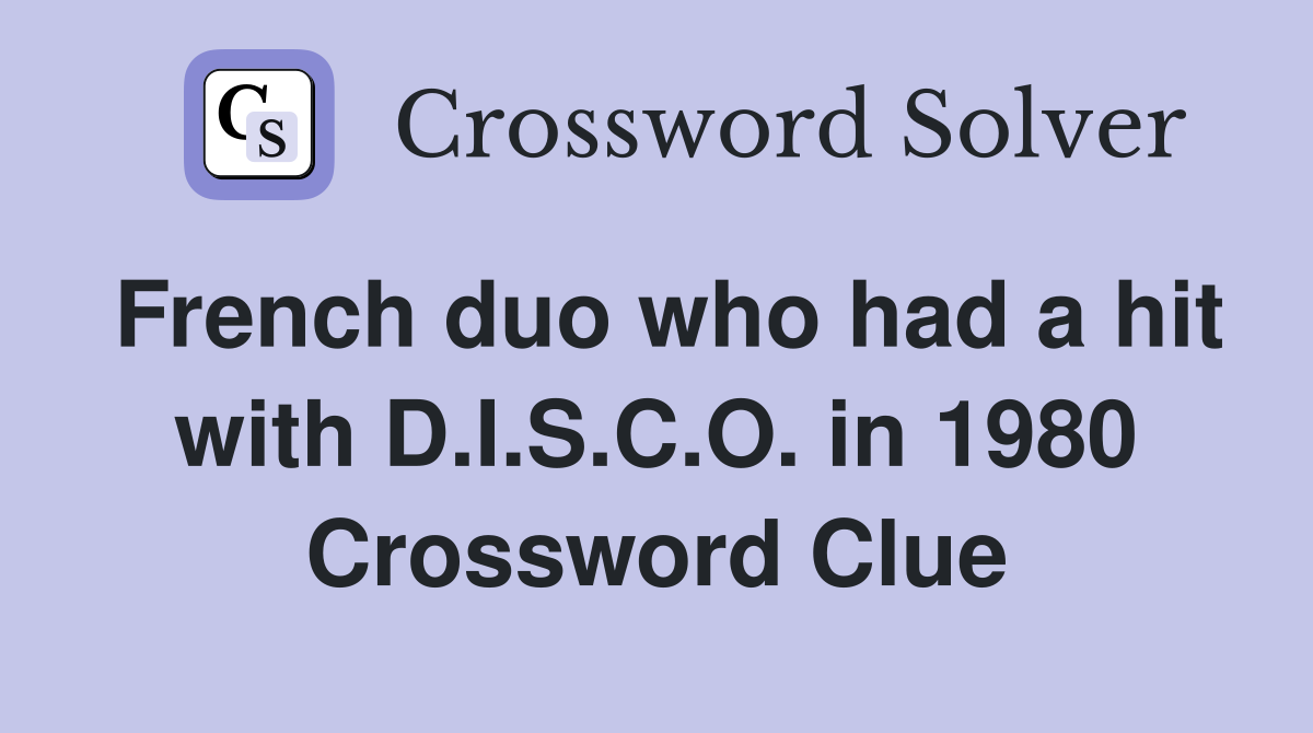French duo who had a hit with D.I.S.C.O. in 1980 Crossword Clue