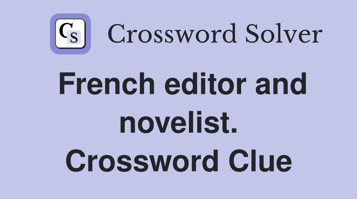 French editor and novelist. Crossword Clue