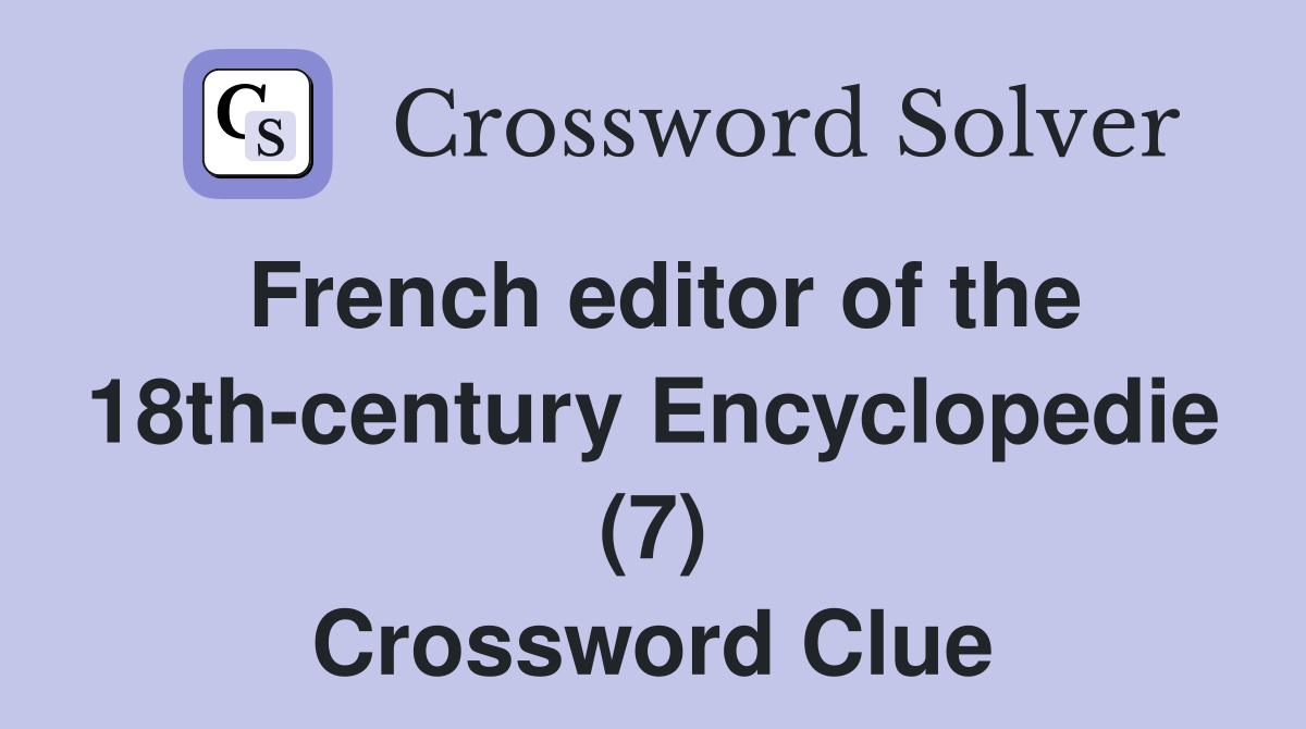 French editor of the 18th-century Encyclopedie (7) Crossword Clue