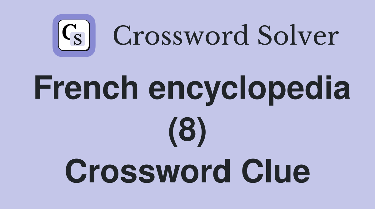 French encyclopedia (8) Crossword Clue