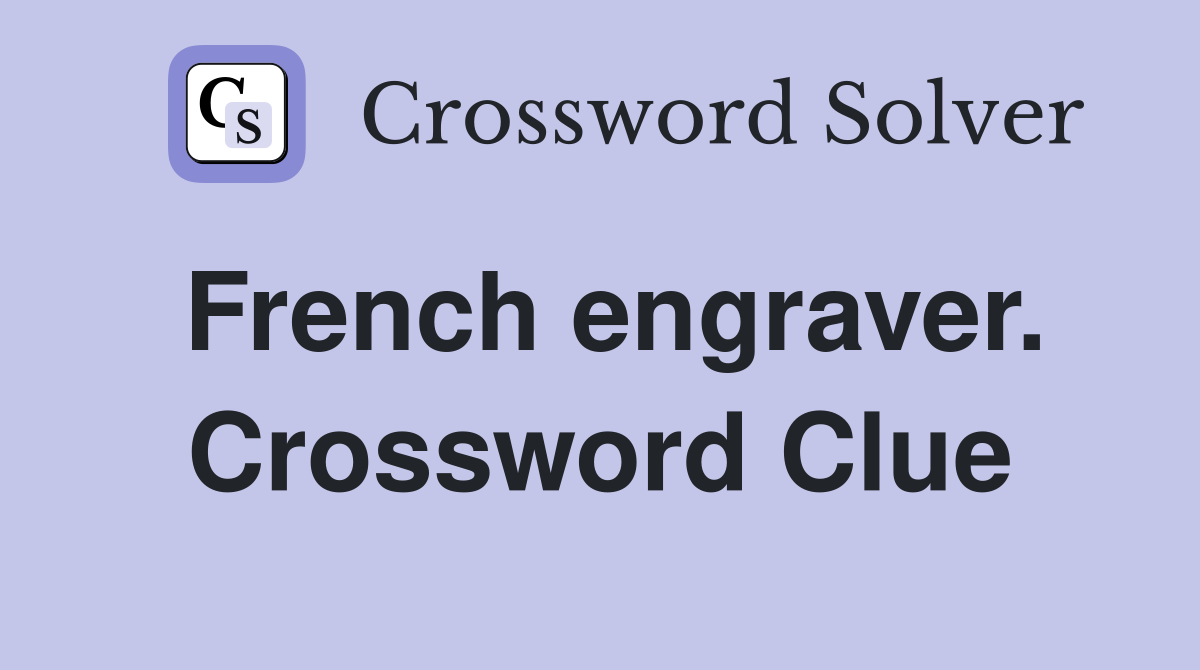 French engraver. Crossword Clue