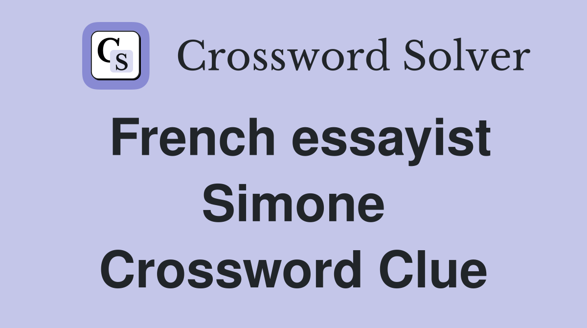 French essayist Simone Crossword Clue